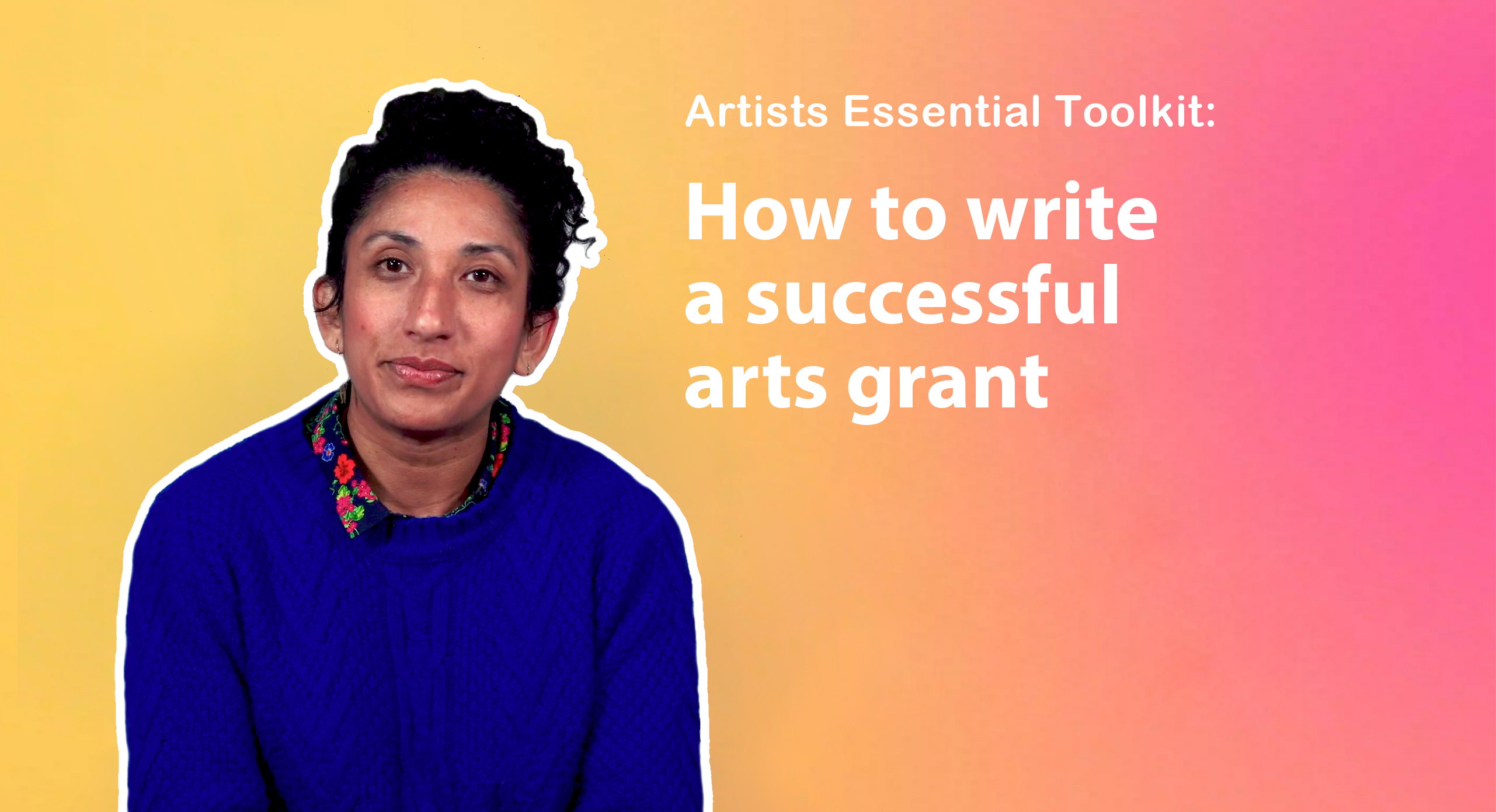 Artists Essential Toolkit #12: How To Write A Successful Arts Grant