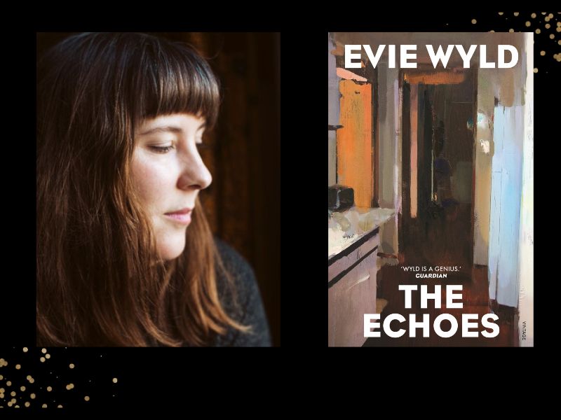 Two panels. On the left is a profile of a woman with shoulder-length brown hair. She is angled to the side and looking down. On the right is book cover with the words "Evie Wyld" ad "The Echoes" in white font. The background is an impressionistic painting of part of a kitchen leading into a hallway.