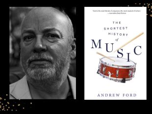 Two panels. On the left is a black and white photo of a bald man with a beard. On the right is white cover with a drum and drumsticks. And the title/author 'The Shortest History of Music' and Andrew Ford in black font.