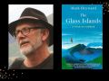 Two panels: On left is a profile photo of a man with a brown hat, glasses and a white beard. On the right is a cover of his book with an illustration of an island in blue and green and the words 'Mark Heyward' and 'The Glass Islands' in white font.