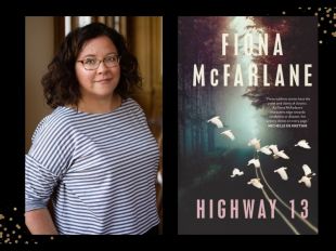 Two panels. On left is a woman with brown hair, glasses and a stripey blue and white top. On the right is cover of a book with 'Fiona McFarlane' in white font, 'Highway 13 in pink font' overlaid on image of a forest clearing with white birds.