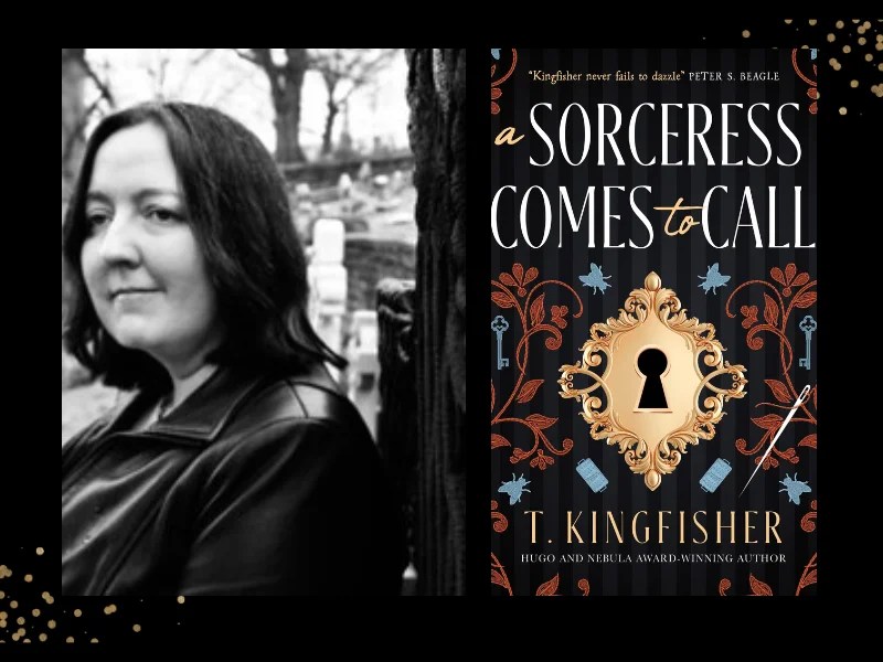 Two panels. On left is author T Kingfisher, with dark hair and wearing black jacket. On the right is the cover of her book, 'A Sorceress Comes to Call'. Against a black background, there is a golden lock and elaborate patterns.