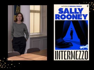 Two panels. On left is Sally Rooney, who has shoulder-length brown hair, a grey top and black trousers. On the right is the cover of her book, 'Intermezzo' in shades of blue and black. A small figure of a man is seen between the larger, up-close legs of another figure. There is a chess piece on the right hand corner.