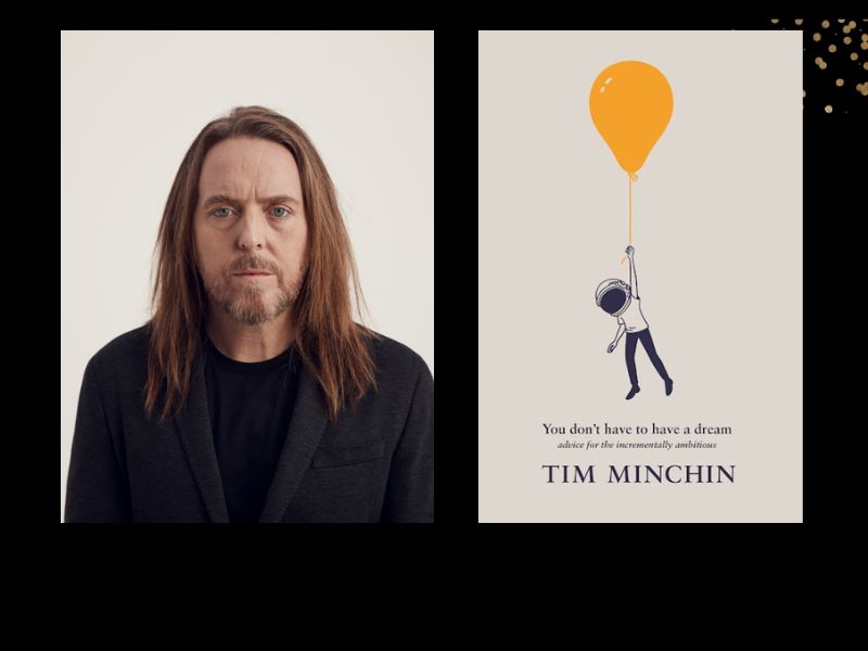 Two panels. On the left is Tim Minchin, who is wearing a dark suit. He has long brown hair and a short beard. On the right is the cover of his book, 'You Don't Have to Have a Dream' which shows an illustration of a person holding up a yellow balloon.