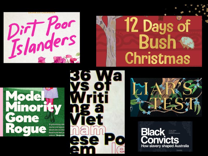 The cover titles of six books: 'Dirt Poor Islanders', 'Liar's Test, 'Model Minority Gone Rogue', '12 Days of a bush Christmas' and '36 Ways of Writing a Vietnamese Poem' arranged on a black background.