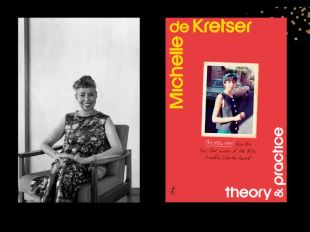 Two panels. On the left is a black and white photo of Michelle de Kretser. She has short dark hair and is seated, wearing a printed dress. On the right is the cover of her book, 'Theory & Practice.' it's orange and has a Polaroid photo of the author as a young woman.