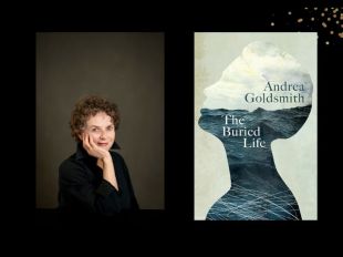 Two panels. On the left is author Andrea Goldsmith wearing all black. She has short curly brown hair and is holding one palm to her chin. On the right is the cover of her boo, "The Buried Life' that has a profile cut out of a woman's face and upper body. Inside of which is the sea. The Buried Life by Andrea Goldsmith