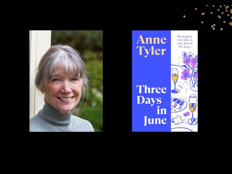 Two panels. On the left is of author Anne Tyler. She is smiling and has her grey hair tied up. On the right is the cover of her book, 'Three Days in June.'. It has an illustration of champagne glasses on a table, with a plate and a vase of flowers.