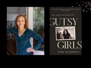 Two panels. On the left is author Josie McSkimming, who has fair hair and is wearing a teal top. On the right is the cover of her book, 'Gutsy Girls", which is black with a photo in the middle of a woman, Dorothy Porter.